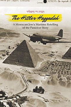 portada The Hitler Haggadah: A Moroccan Jew'S Wartime Retelling of the Passover Story 