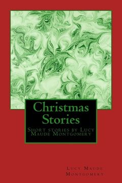portada Christmas Stories by LM Montgomery: Short stories by Lucy Maude Montgomery (in English)
