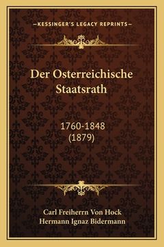 portada Der Osterreichische Staatsrath: 1760-1848 (1879) (en Alemán)