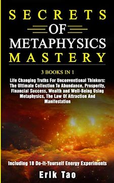 portada Secrets of Metaphysics Mastery: 3 Books in 1: Life Changing Truths for Unconventional Thinkers - the Ultimate Collection to Abundance, Prosperity,. Law of Attraction and Manifestation - Includ 