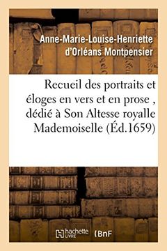 portada Recueil Des Portraits Et Eloges En Vers Et En Prose, Dedie a Son Altesse Royalle Mademoiselle (Histoire) (French Edition)