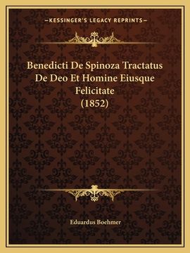 portada Benedicti De Spinoza Tractatus De Deo Et Homine Eiusque Felicitate (1852) (en Latin)