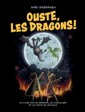 portada Ouste, les dragons !: Un livre sur les dragons, les chevaliers et les tests de logiciels (en Francés)
