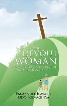 portada the devout woman: evaluating between traditional and christian beliefs. (en Inglés)