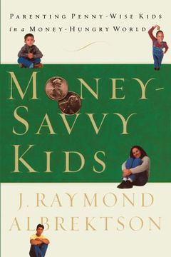 portada Money-Savvy Kids: Parenting Penny-Wise Kids in a Money-Hungry World (en Inglés)