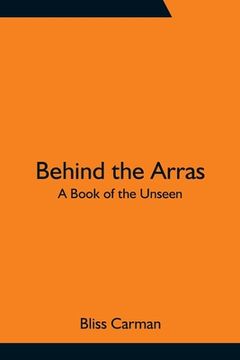 portada Behind the Arras: A Book of the Unseen (en Inglés)