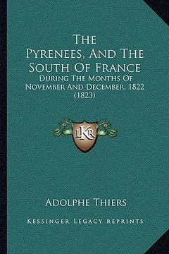 portada the pyrenees, and the south of france: during the months of november and december, 1822 (1823) (in English)