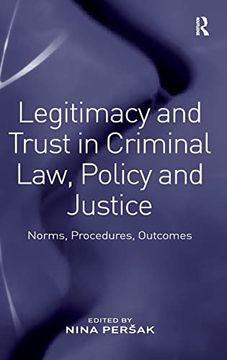 portada Legitimacy and Trust in Criminal Law, Policy and Justice: Norms, Procedures, Outcomes (in English)