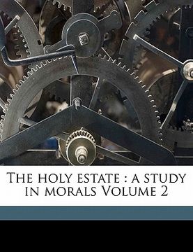 portada the holy estate: a study in morals volume 2 (en Inglés)