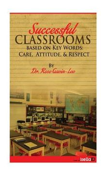 portada Successful Classrooms Based on Key Words: Care, Attitude, & Respect (en Inglés)