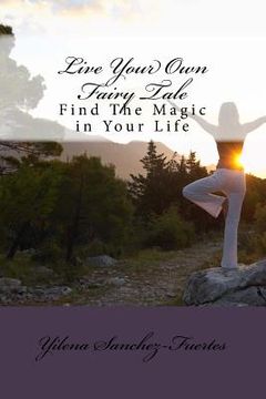 portada Live Your Own Fairytale: Find The Magic in Your Life