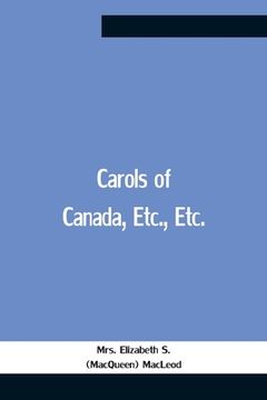 portada Carols Of Canada, Etc., Etc. (en Inglés)