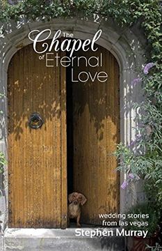 portada The Chapel of Eternal Love: Wedding Stories from Las Vegas