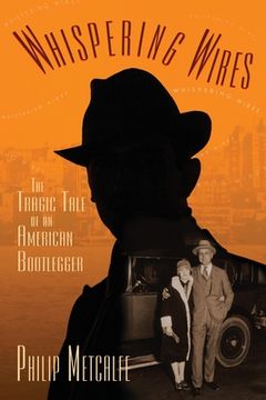 portada Whispering Wires: The Tragic Tale of an American Bootlegger (en Inglés)