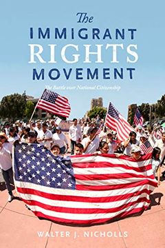portada The Immigrant Rights Movement: The Battle Over National Citizenship (en Inglés)