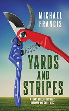 portada Yards and Stripes: A Funny Book About Work, Business and Gardening. (en Inglés)