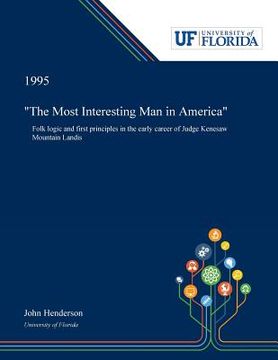 portada "The Most Interesting Man in America": Folk Logic and First Principles in the Early Career of Judge Kenesaw Mountain Landis (in English)