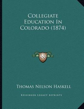 portada collegiate education in colorado (1874) (in English)