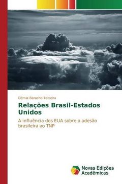 portada Relações Brasil-Estados Unidos: A influência dos EUA sobre a adesão brasileira ao TNP (Portuguese Edition)