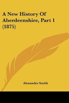 portada a new history of aberdeenshire, part 1 (1875) (en Inglés)