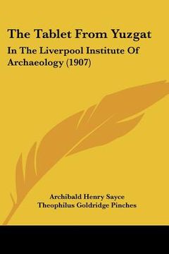 portada the tablet from yuzgat: in the liverpool institute of archaeology (1907) (en Inglés)
