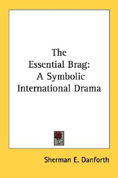 portada the essential brag: a symbolic international drama (en Inglés)