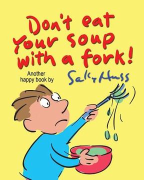 portada Don't Eat Your Soup with a Fork (en Inglés)