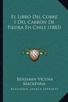 portada El Libro del Cobre i del Carbon de Piedra en Chile (1883)