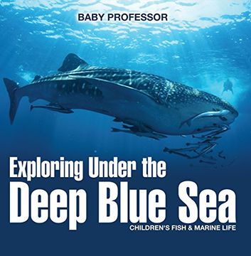 portada Exploring Under the Deep Blue Sea | Children's Fish & Marine Life (en Inglés)