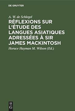 portada Réflexions sur l Étude des Langues Asiatiques Adressées à sir James Mackintosh: Suivies D`Une Lettre à m. Horace Hayman Wilson (en Francés)