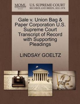 portada gale v. union bag & paper corporation u.s. supreme court transcript of record with supporting pleadings