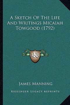 portada a sketch of the life and writings micaiah towgood (1792) (en Inglés)