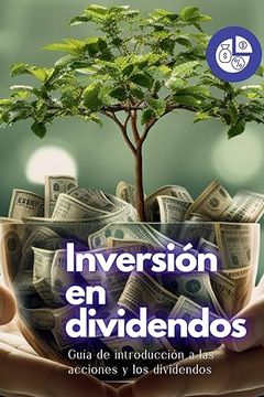 portada Inversión en Dividendos: Guía de Introducción a las Acciones y los Dividendos (in Spanish)