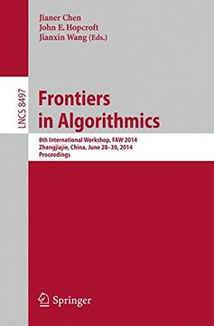 portada Frontiers in Algorithmics: 8th International Workshop, faw 2014, Zhangjiajie, China, June 28-30, 2014, Proceedings (Lecture Notes in Computer Science) (en Inglés)
