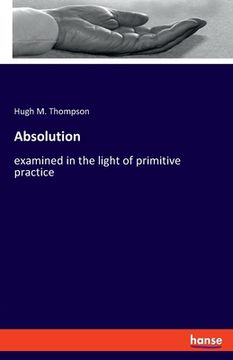 portada Absolution: examined in the light of primitive practice (en Inglés)