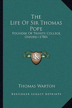portada the life of sir thomas pope: founder of trinity college, oxford (1780) (en Inglés)