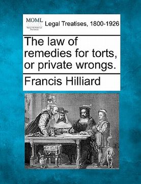 portada the law of remedies for torts, or private wrongs. (en Inglés)