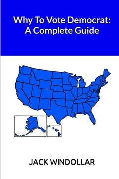 portada Why To Vote Democrat: A Complete Guide