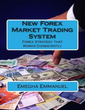 portada New Forex Market Trading System: Forex Strategy that Work Consistently (en Inglés)