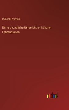 portada Der erdkundliche Unterricht an höheren Lehranstalten (en Alemán)