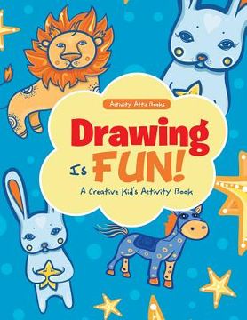 portada Drawing Is Fun! A Creative Kid's Activity Book (in English)