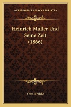 portada Heinrich Muller Und Seine Zeit (1866) (en Alemán)