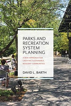 portada Parks and Recreation System Planning: A New Approach for Creating Sustainable, Resilient Communities (en Inglés)