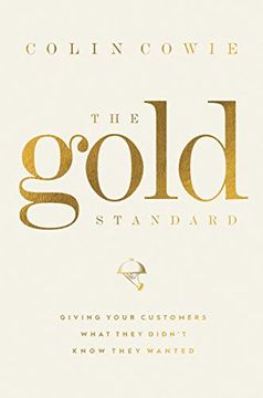portada The Gold Standard: Giving Your Customers What They Didn'T Know They Wanted (en Inglés)