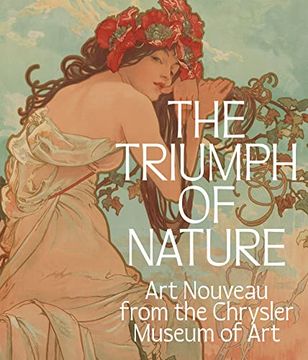 portada The Triumph of Nature: Art Nouveau From the Chrysler Museum of art (en Inglés)