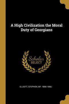 portada A High Civilization the Moral Duty of Georgians (en Inglés)
