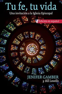 portada Tu fe, tu Vida: Una Invitación a la Iglesia Episcopal (in Spanish)