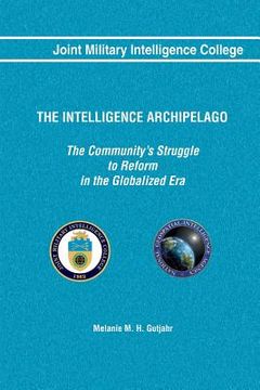portada The Intelligence Archipelago: The Community's Struggle to Reform in the Globalized Era (en Inglés)