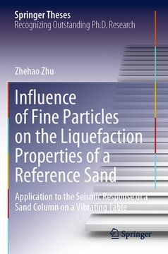 portada Influence of Fine Particles on the Liquefaction Properties of a Reference Sand: Application to the Seismic Response of a Sand Column on a Vibrating Ta (en Inglés)