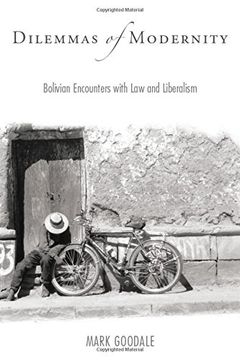 portada Dilemmas of Modernity: Bolivian Encounters With law and Liberalism (en Inglés)